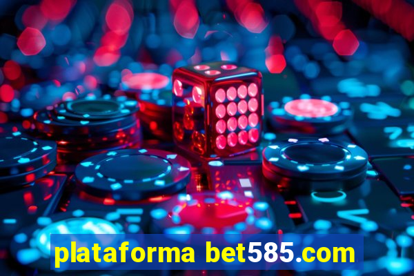 plataforma bet585.com