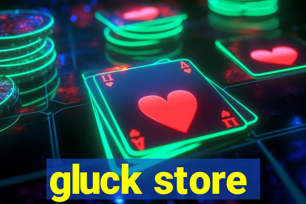 gluck store