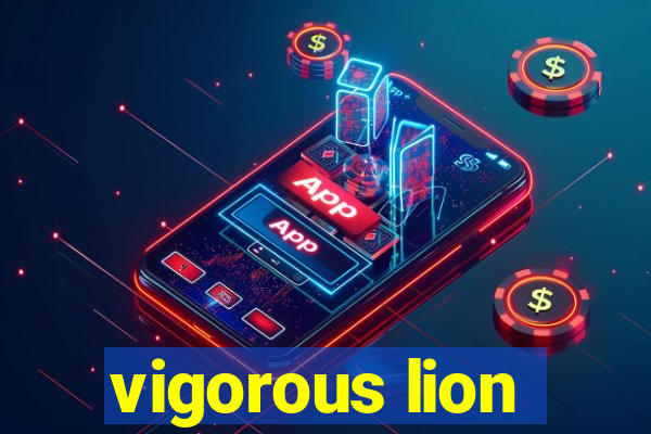 vigorous lion