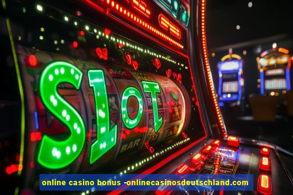 online casino bonus -onlinecasinosdeutschland.com