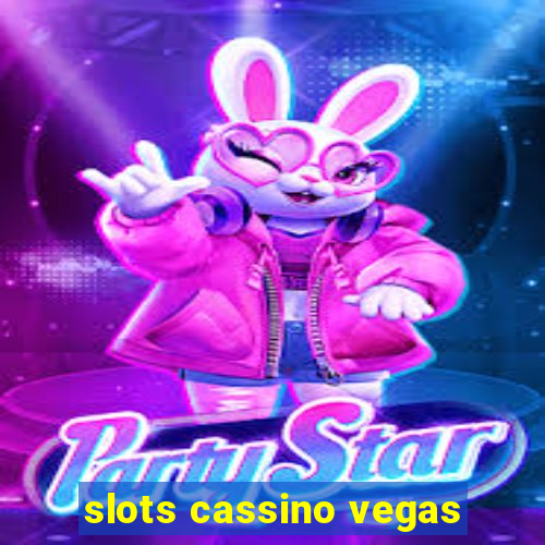 slots cassino vegas