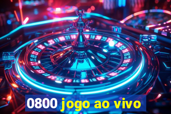 0800 jogo ao vivo