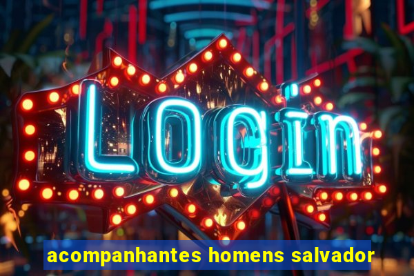 acompanhantes homens salvador