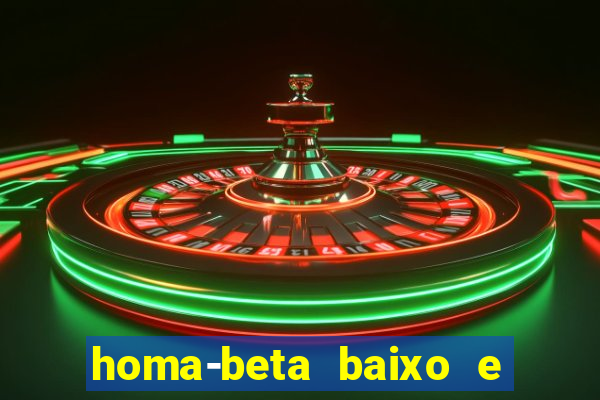 homa-beta baixo e glicose normal