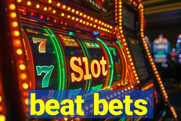 beat bets