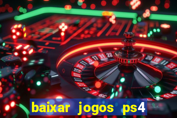 baixar jogos ps4 desbloqueado pkg