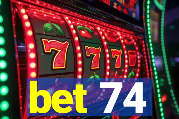 bet 74