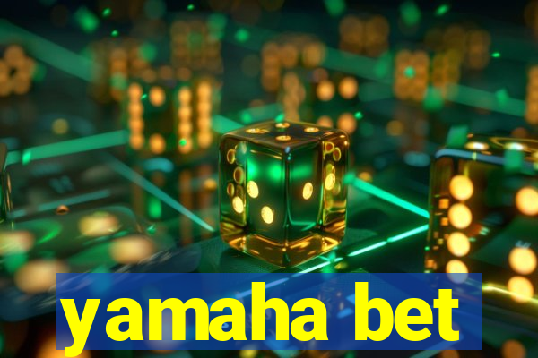 yamaha bet