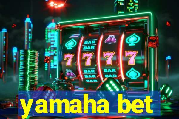 yamaha bet