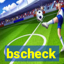 bscheck