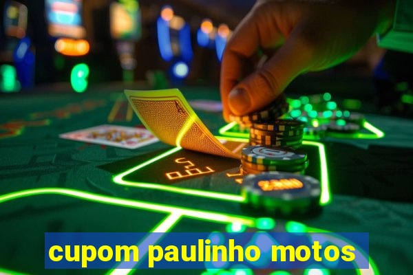 cupom paulinho motos