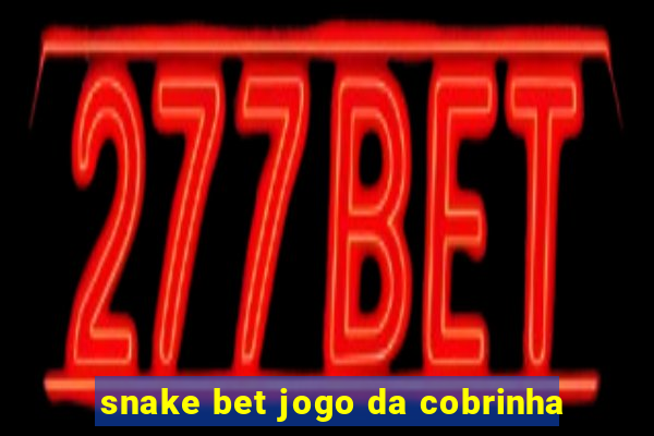 snake bet jogo da cobrinha