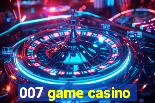 007 game casino