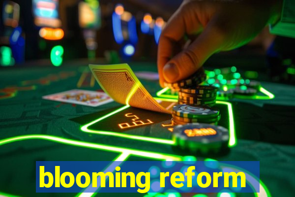 blooming reform