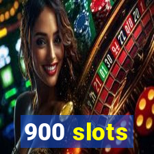 900 slots