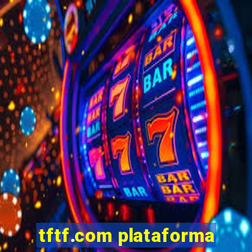 tftf.com plataforma