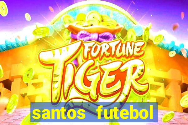 santos futebol clube peneiras