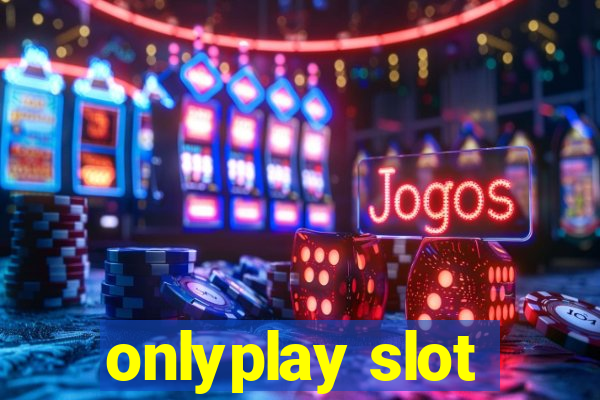 onlyplay slot