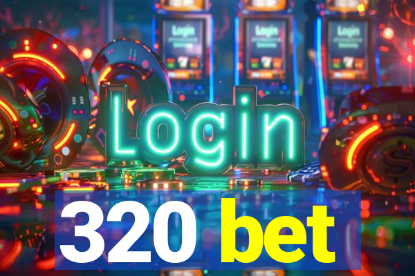 320 bet