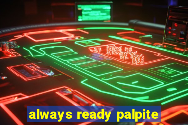 always ready palpite