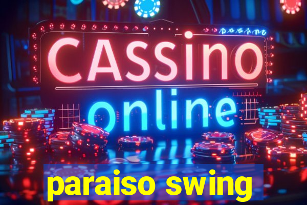 paraiso swing