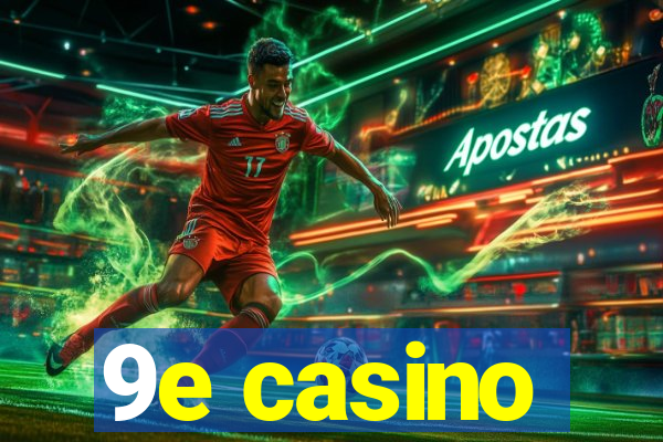 9e casino