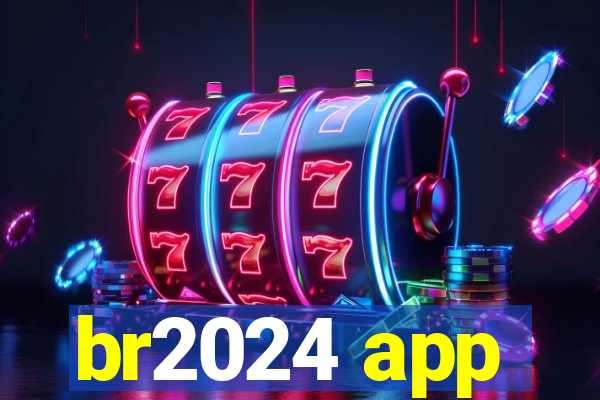 br2024 app