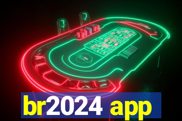 br2024 app