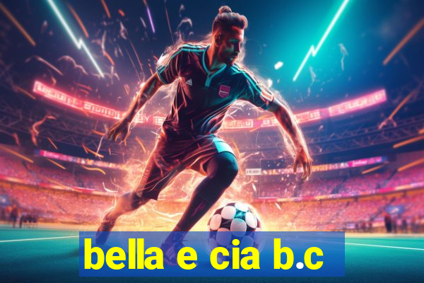 bella e cia b.c