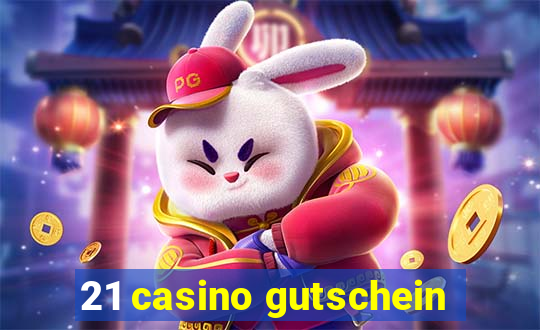 21 casino gutschein