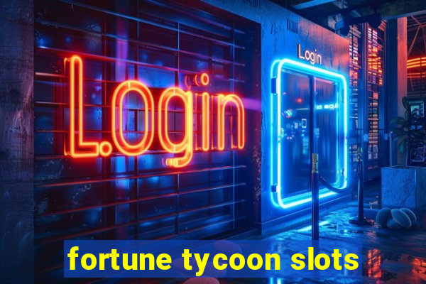 fortune tycoon slots