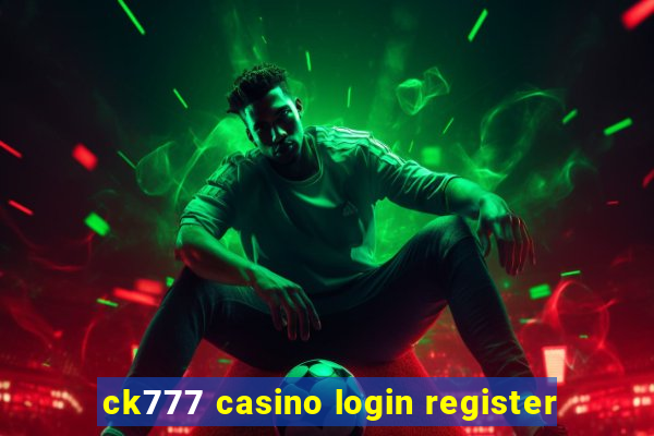 ck777 casino login register