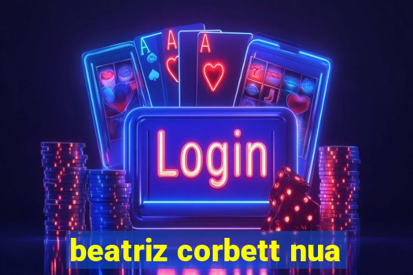 beatriz corbett nua