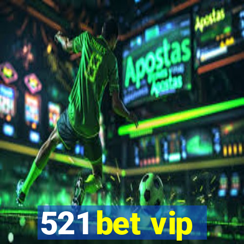 521 bet vip