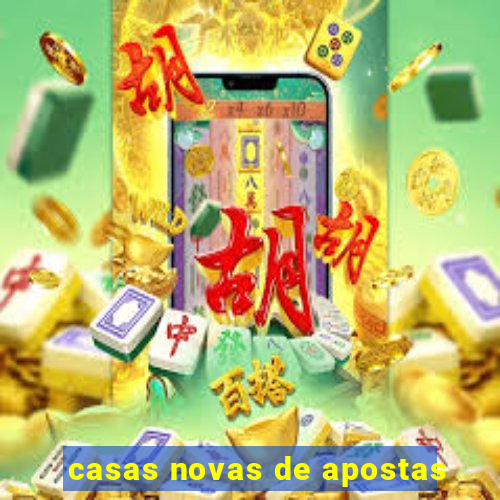 casas novas de apostas