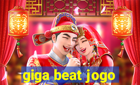 giga beat jogo