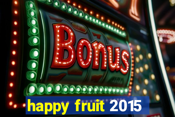 happy fruit 2015