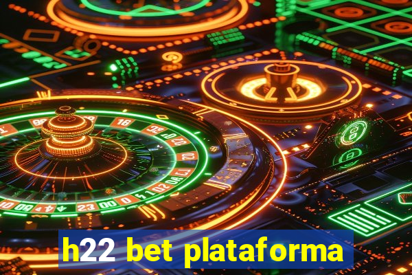 h22 bet plataforma