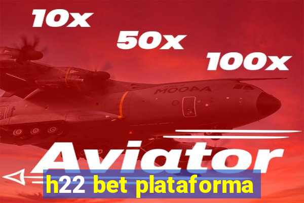 h22 bet plataforma