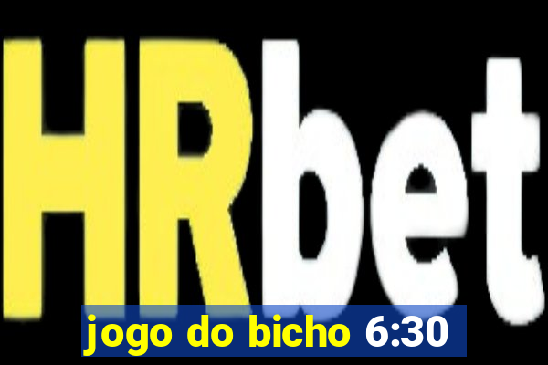 jogo do bicho 6:30