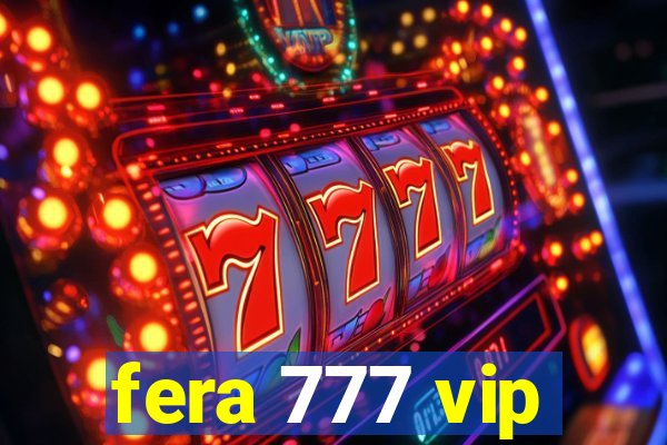 fera 777 vip