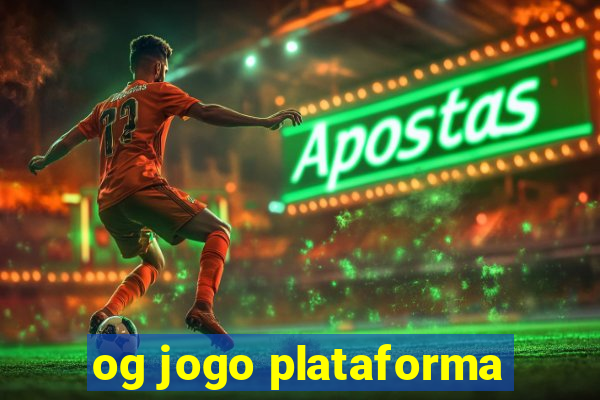 og jogo plataforma