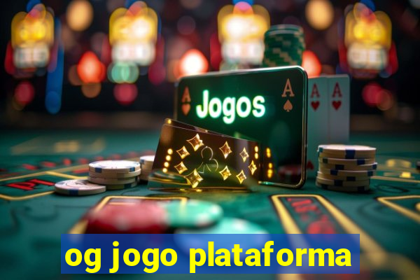 og jogo plataforma