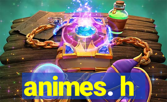 animes. h