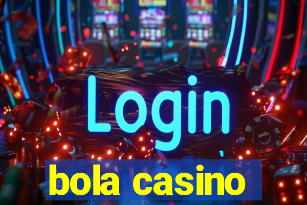 bola casino