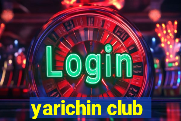 yarichin club