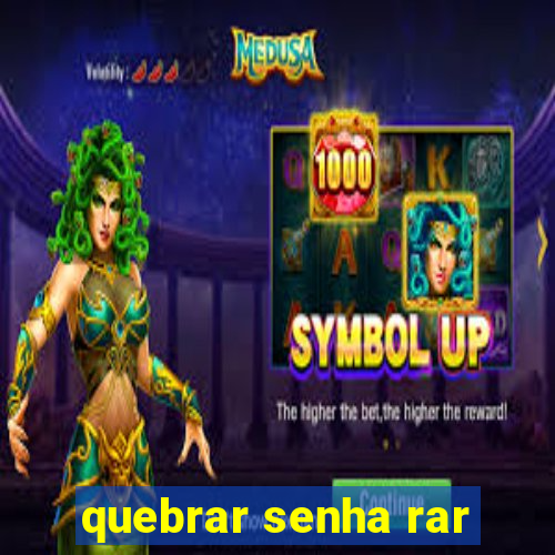 quebrar senha rar