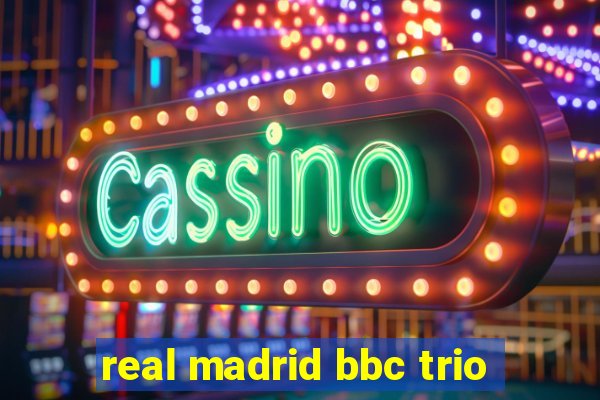 real madrid bbc trio