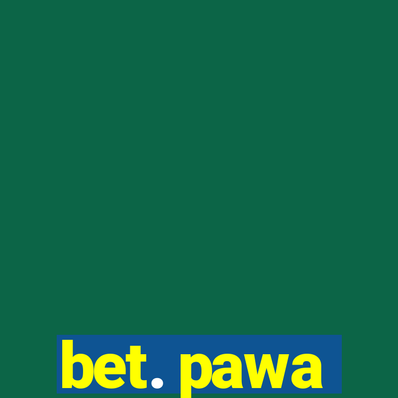 bet. pawa