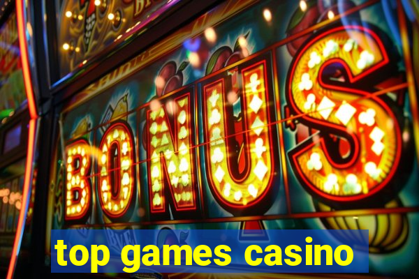 top games casino